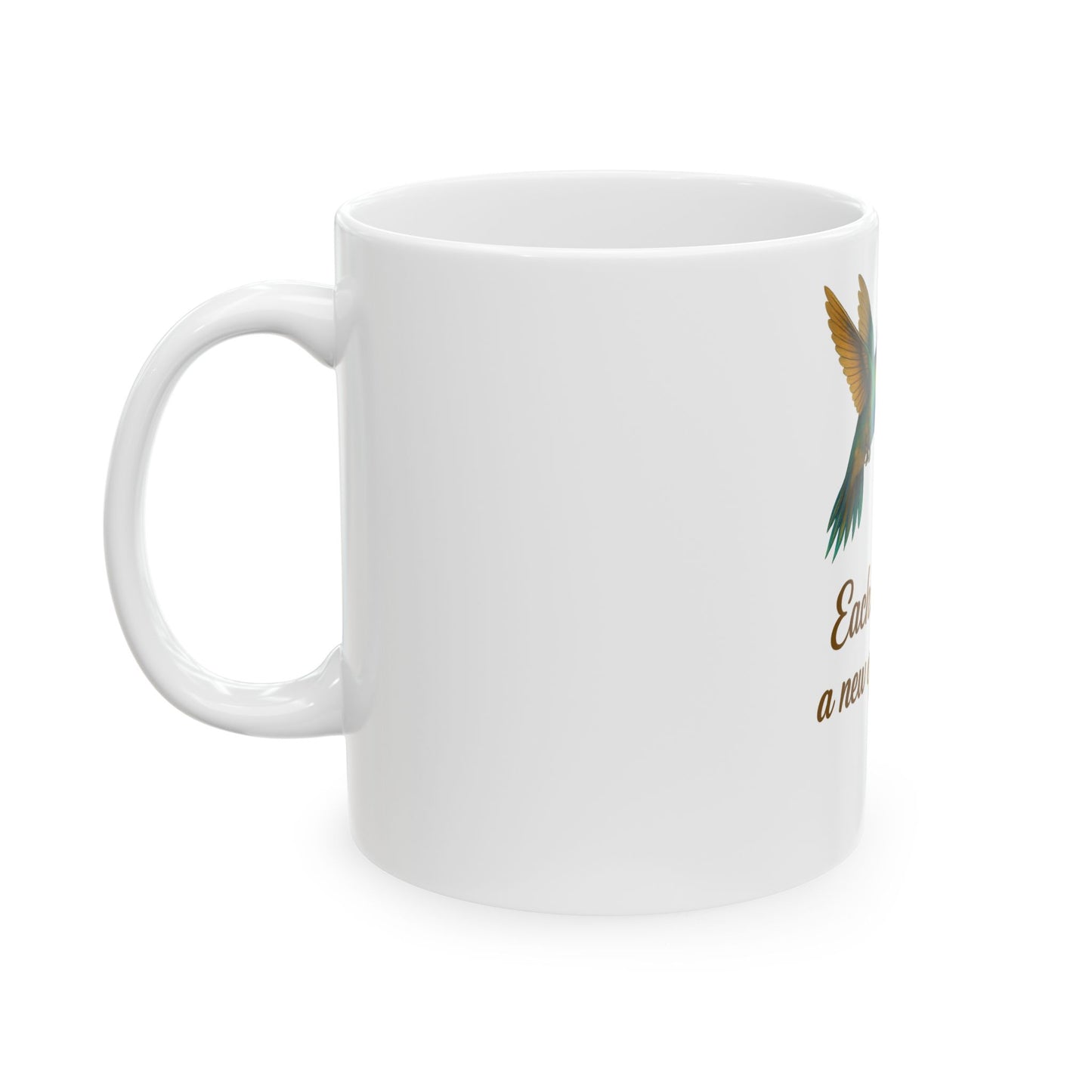 Inspiring Hummingbird Mug - Each Day is a New Opportunity, Motivational Gift, Coffee Cup, Tea Mug, Nature Lover's Cup